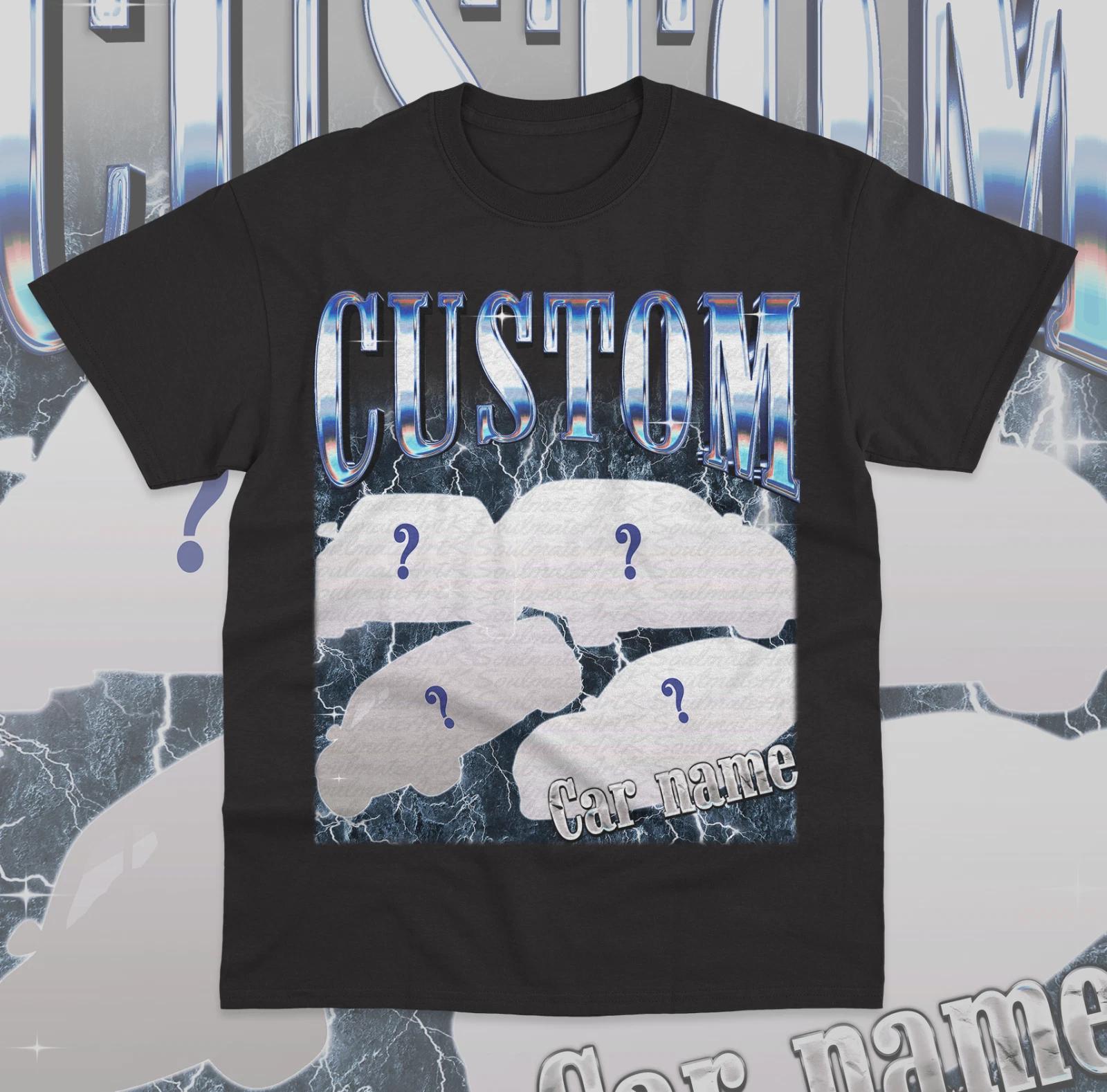 Custom Your Car On T- Shirt Customized Personalized Bootleg Car Unisex Shirt S