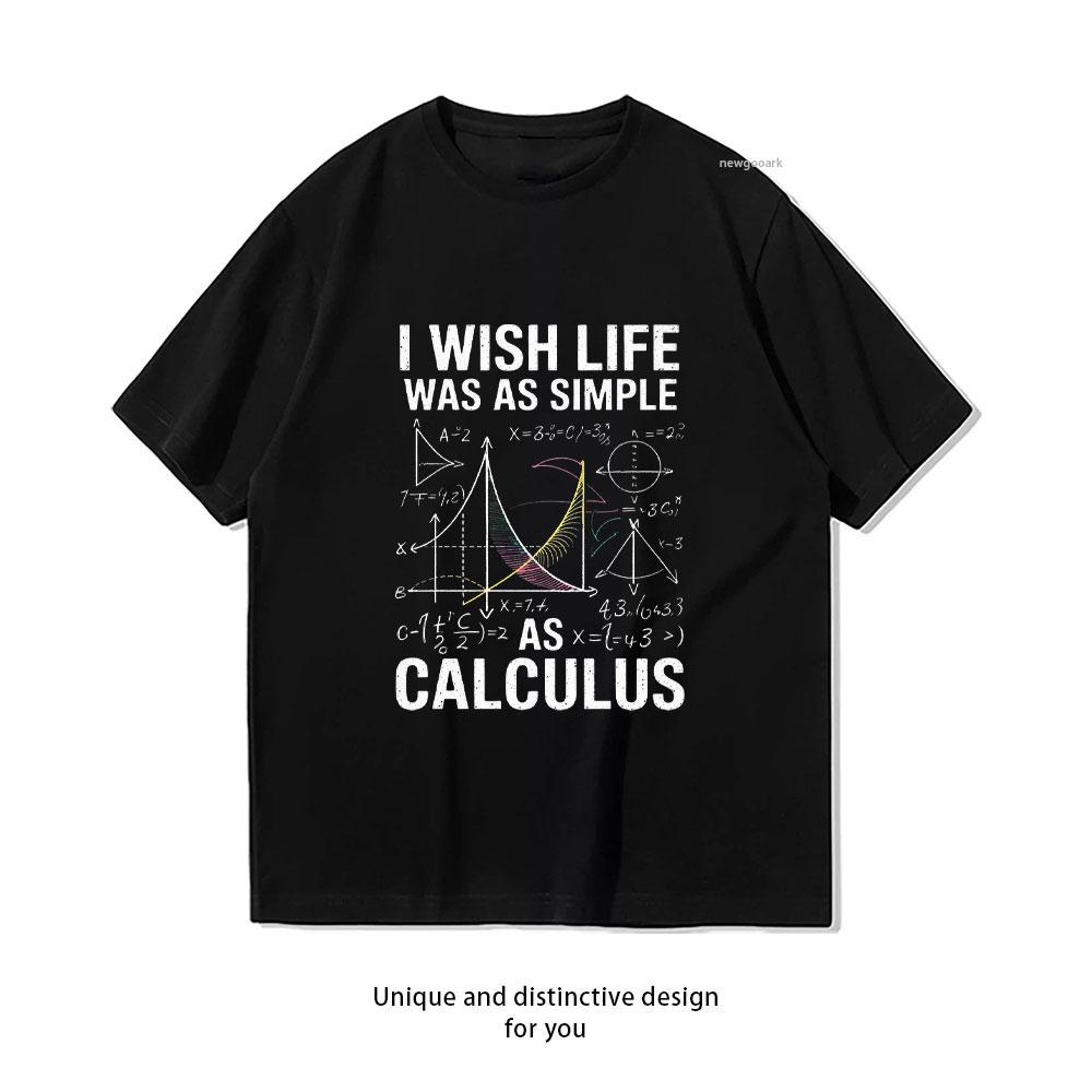 

I Wish Life Was As Simple As Calculus Tshirt Calculus Unisex Women Math Teacher Math Joke Humor Tshirt Cotton Graphic T Shirts 4XL