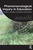 The Phenomenological Inquiry In Education : Theories, Practices, Provocations and Directions Book