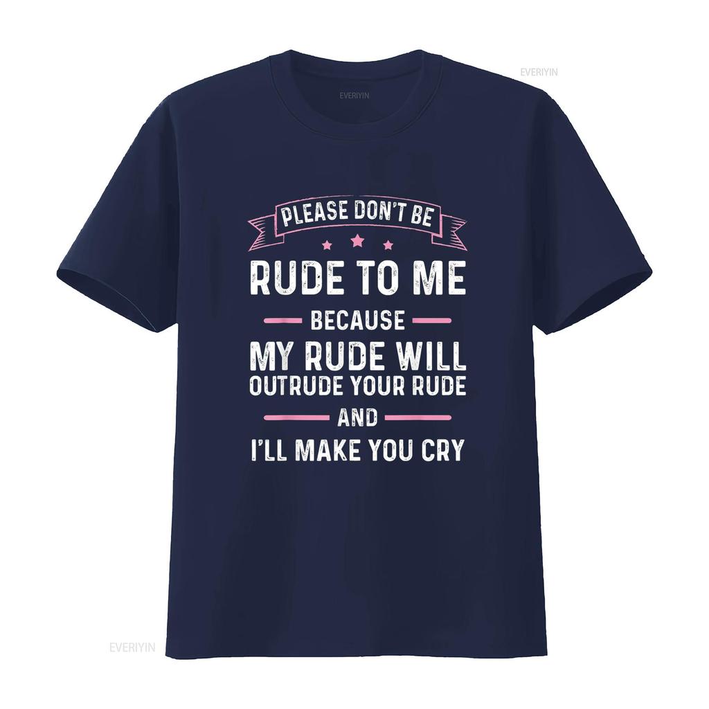 Please Don t Be Rude To Me Because My Will Outrude Your Shirt vintage Washed Soft homme fashion Unisex graphic Stylish