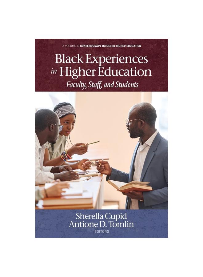 The Black Experiences In Higher Education : Faculty, Staff, and Students Book