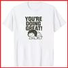 You're Doing Great White Cotton T-Shirt S-5XL