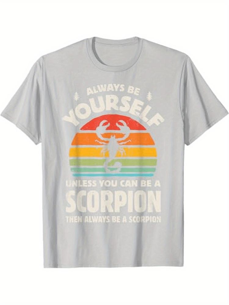 Scorpion Always Be Yourself Retro 70s Insect Zodiac Design100 Cotton Summer Oneck Short Sleeve Casual Printed Mens Tshirt