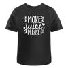 More Juice Please Baby Toddler Child Humor  Adult T Shirt Ta051600