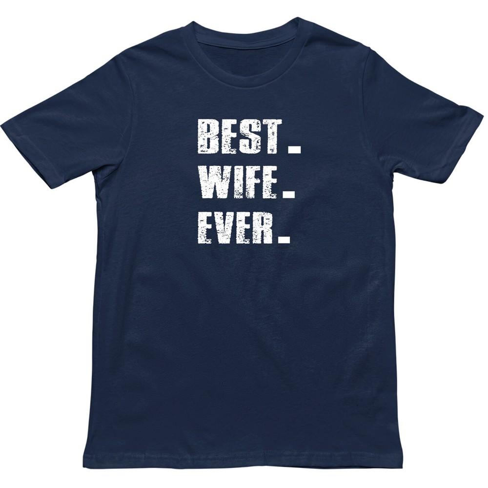 Best Wife Ever T Shirt Perfect Wife Gift T Shirt Funny Wife T Shirt X Mas
