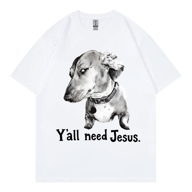 Yall Need Jesus Funny Dog Meme Tshirts Unisex Unisex Fashion Vintage Short Sleeve Tshirt Summer Casual Comfort 100cotton T Shirt