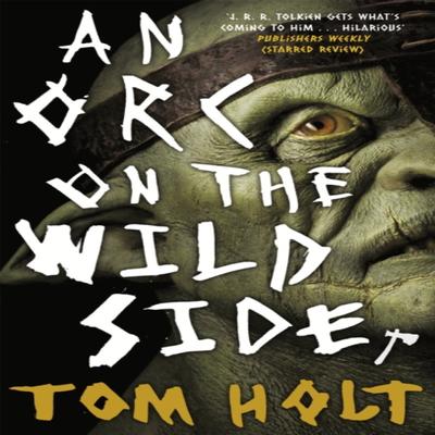 An Orc On the Wild Side by Tom Holt Paperback Book 9780356506715