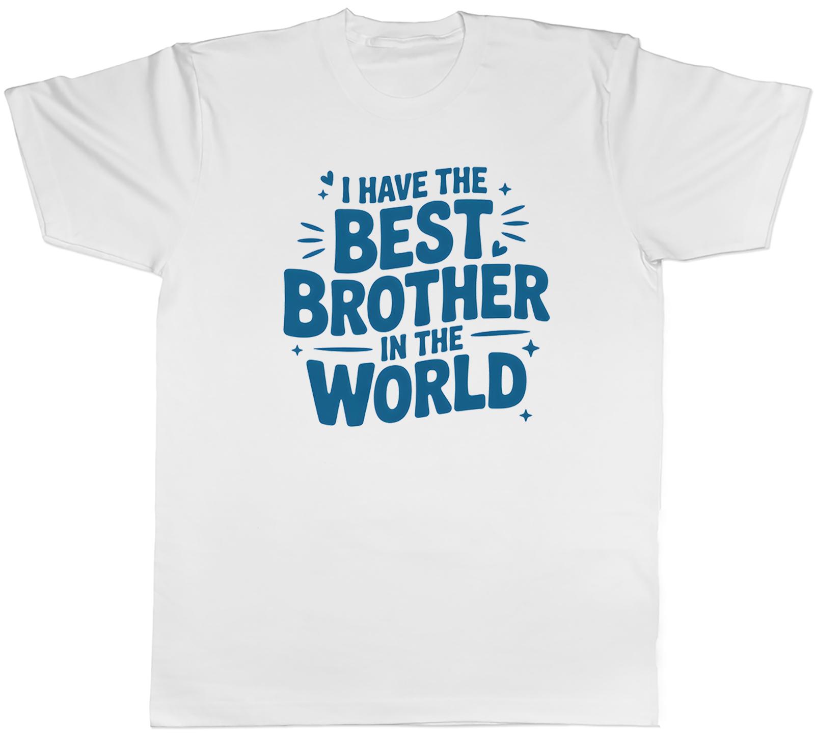 I Have the Best Brother in the World Unisexs TShirt Tee Gift Top S