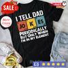 Tell  Dad  Jokes  Periodically  . Unisex T-Shirt