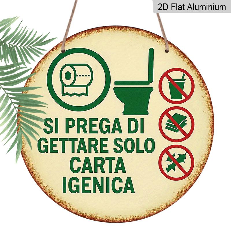2D Flat, 1pc Round Aluminum Bathroom Sign, Italian "Si Prega Di Gettare Solo Carta Igenica" Quote, Vintage Distressed Design with Toilet & Waste