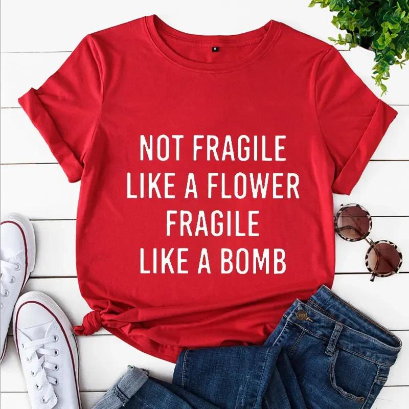 Not Fragile Like A Flower Fragile Like A Bomb Women Tshirt Tops Casual Funny T Shirt for Lady Yong Girl Top Tee Hipster Clothing