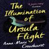 The Illumination of Ursula Flight by AnnaMarie Crowhurst Paperback Book 9781760632021