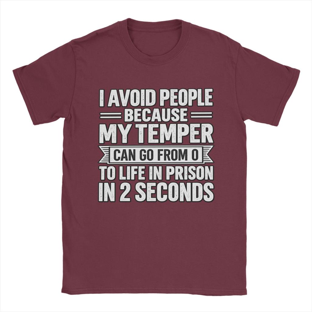 I Avoid People Because My Temper Can Go From 0 To Life In Prison In 2 Seconds Tshirts Unisex Cotton T Shirt Short Sleeve Tee
