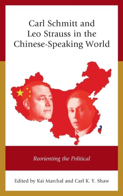 Bok Carl Schmitt and Leo Strauss In the Chinese-Speaking World : Reorienting the Political