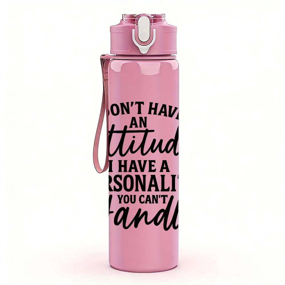 1PC I Don't Have Attitude Just Personality Letter 750ml Color Plastic Sports Water Bottle Leakproof Flip Straw Lid Suitable for Sports Office Home Use