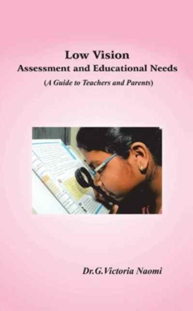 Kniha Low Vision : Assessment and Educational Needs: A Guide To Teachers and Parents