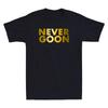 Never Goon Funny Sarcastic Gym Meme Quote Joke Gift Golden Novelty Men's T-Shirt