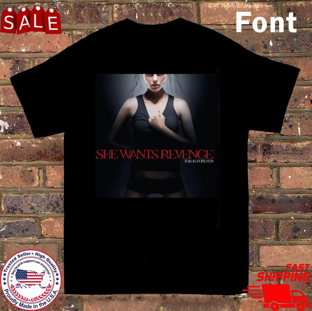 She Wants Revenge  This Is Forever  Black T Shirt Full Size S-5Xl AL839 Unisex T-Shirt S