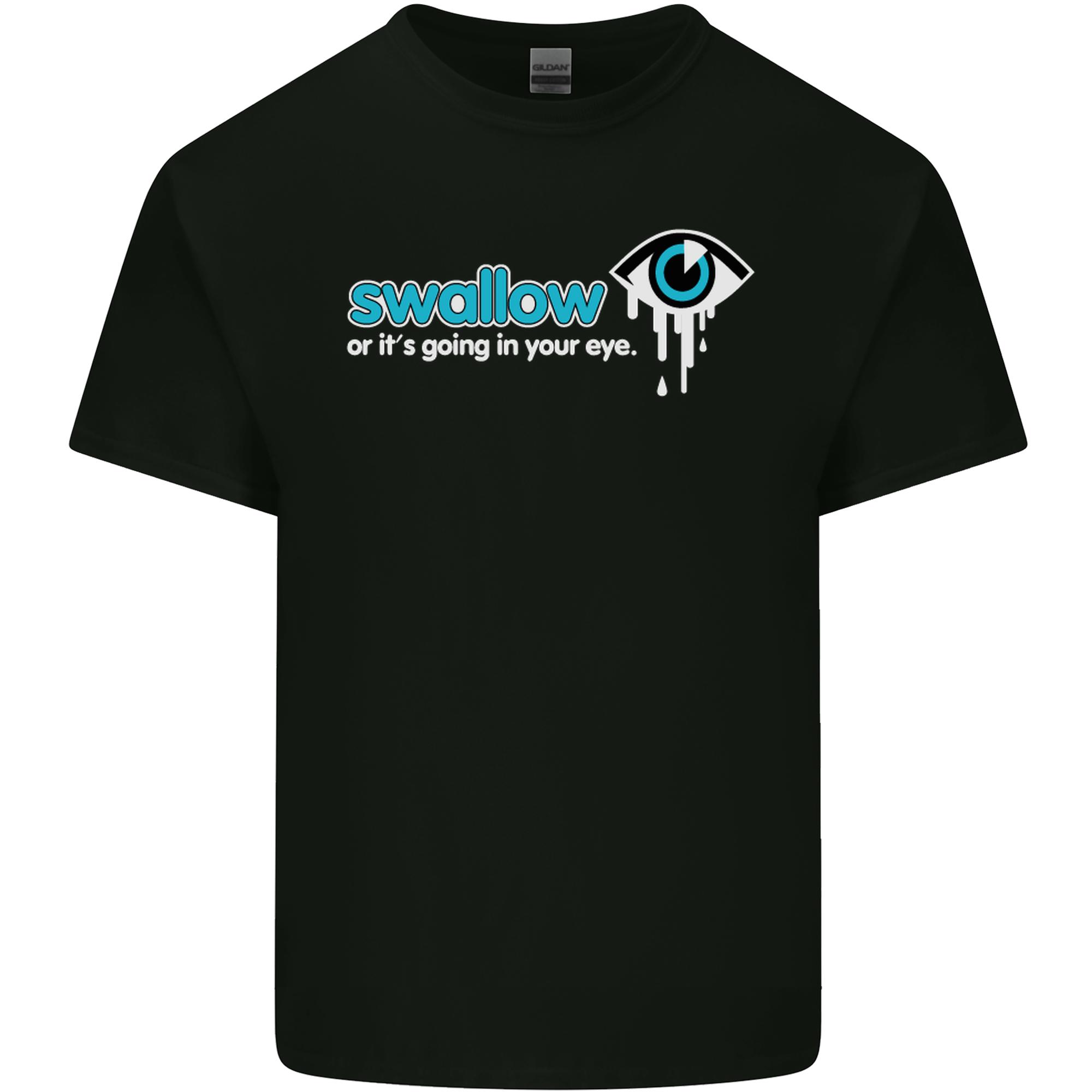 Swallow or Its Going in Your Eye Rude Sex Unisexs Light Cotton TShirt S