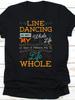 The Latest Line Dance Isn't My Whole Life, But It Makes My Life Complete. T-shirts, Male Dancer Danc