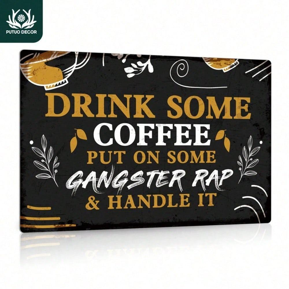 1pc Vintage Metal Sign - Drink Coffee, Put On Gangster Rap & Handle It - Rustic Farmhouse Cafe Wall Art, Bold Text Decor