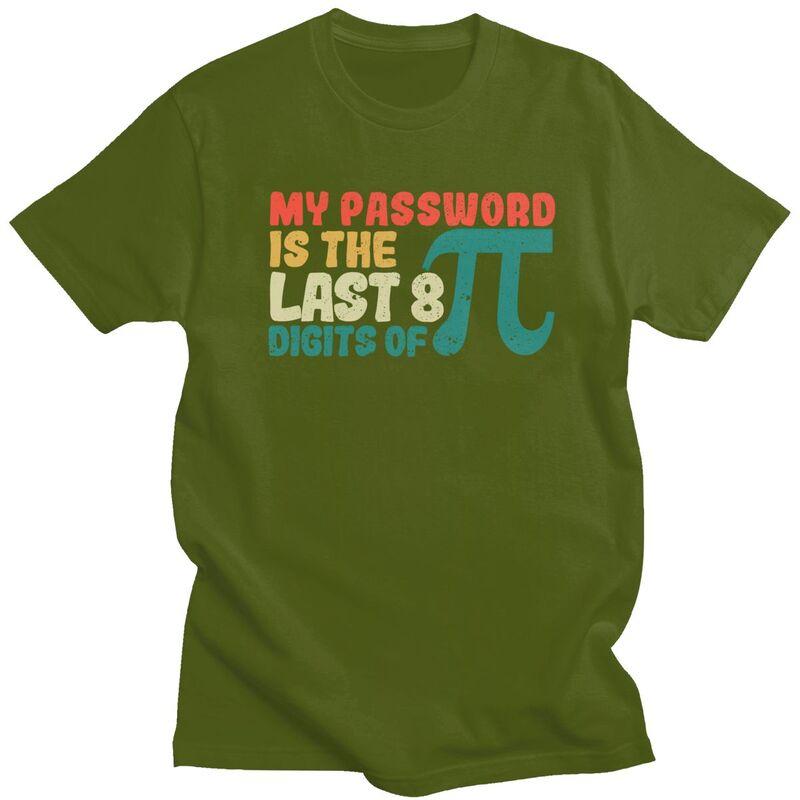 Male My Password Is The Last 8 Digits Of Pi T Shirt Pure Cotton Short Sleeve Math Teacher TShirt Novelty Loose Fit Clothing