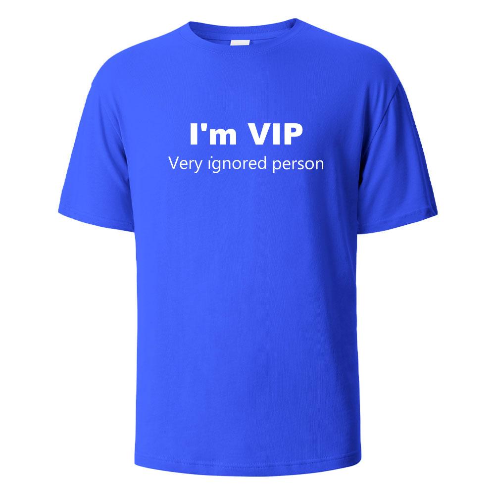 cotton I’m VIP Funny Letter Printing T-shirt For Men Wowen 100% Cotton Summer Breathable Tops O-neck Oversize Basic Tees Men's Clothing