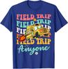 Field Trip Anyone Field Day Teacher Student School Unisex T-Shirt