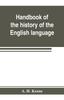 Kniha Handbook of the History of the English Language, for the Use of Teacher and Student