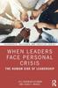The When Leaders Face Personal Crisis : The Human Side of Leadership Book