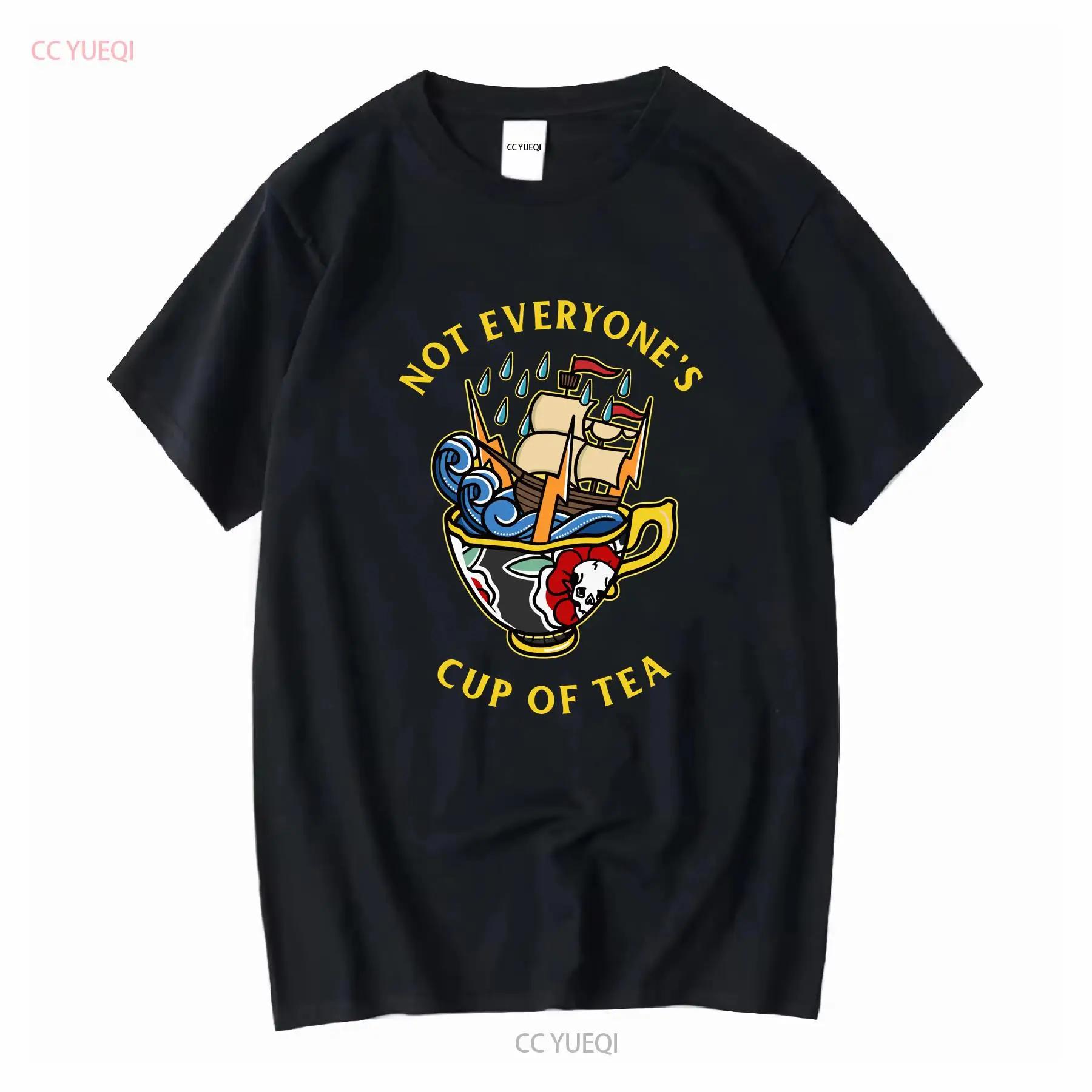 Not Everyone s Cup Of Tea T Shirt Size S 3XL Black vintage Washed Slightly Comfortable designer clothes Soft streetwear graphic S разноцветный