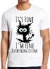 It's Fine I'm Fine Everything Is Fine Cute Cat Joke Funny Gift Tee T Shirt M1056