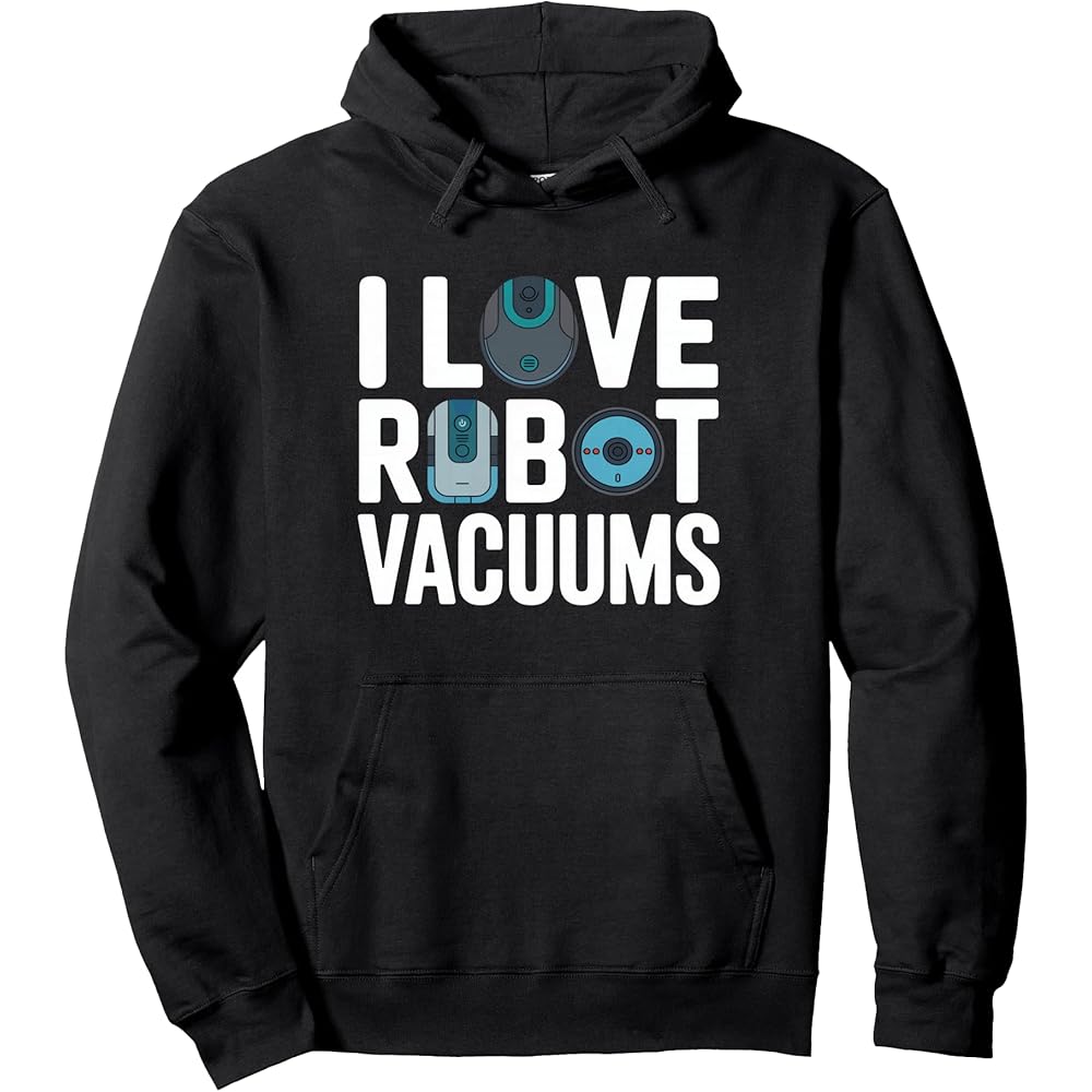 I Love Robot Vacuum Cleaner Robot Hoover Robot Hoover Hoodie