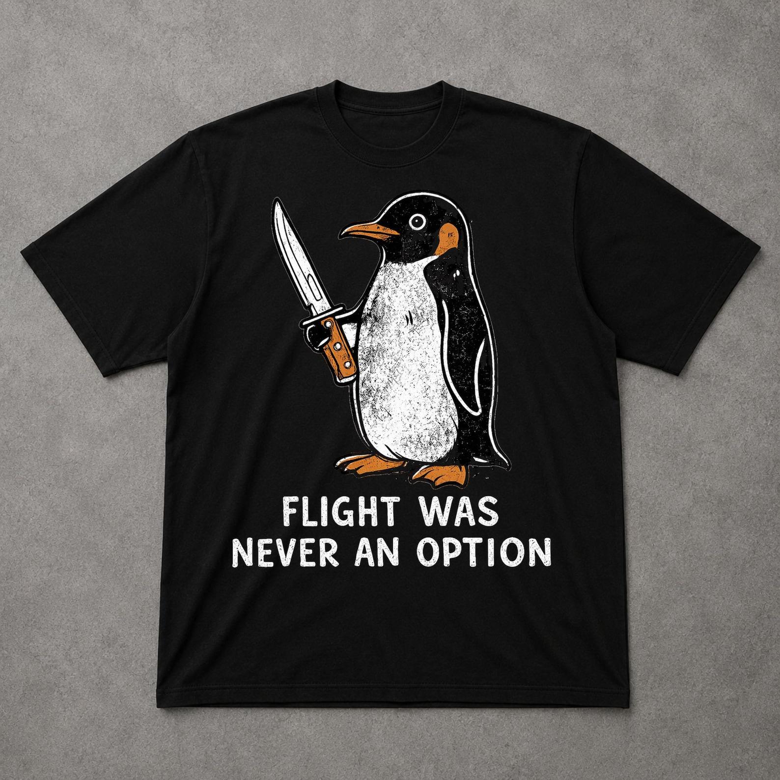 Flight Was Never an Option Shirt, Sarcastic Penguin Graphic Tee, Funny Animal T Shirt, Meme Penguin Tee, Humorous Bird Lover Gift L