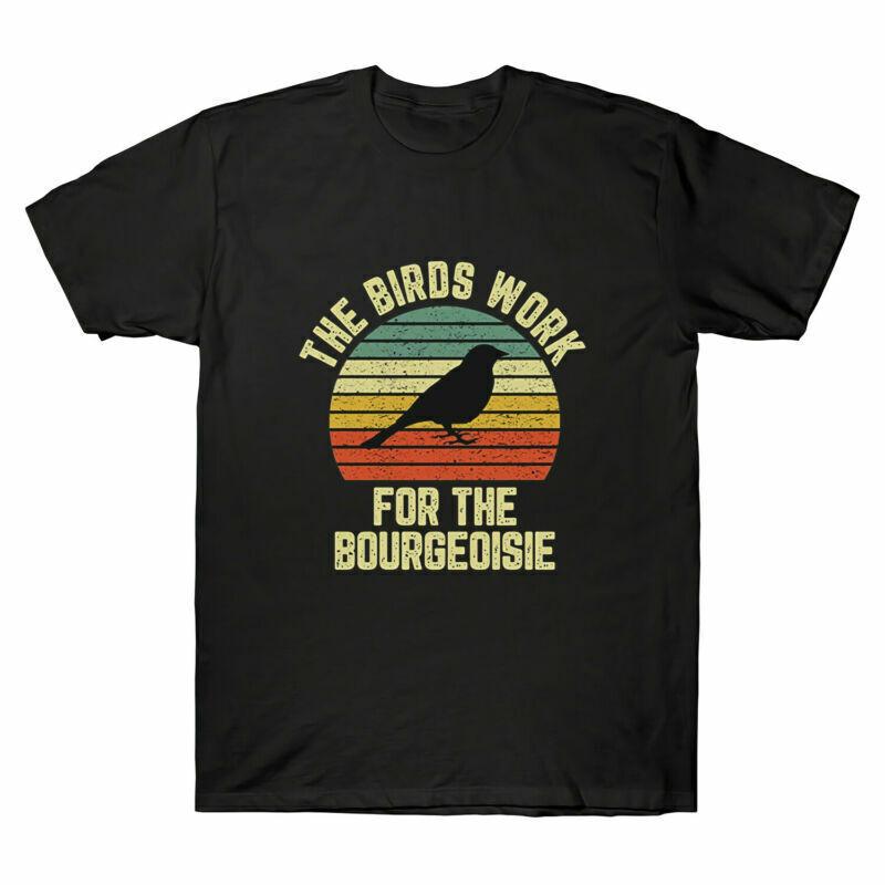 Funny The Birds Work for the Bourgeoisie Vintage T-Shirt Men s Black Cotton Tee Unisex T-Shirt S