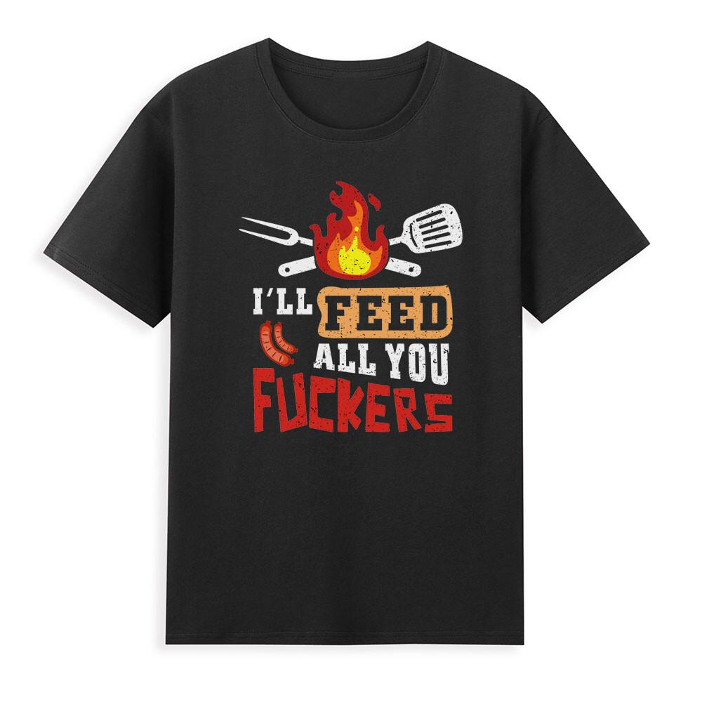 Funny Chef Joke Ill Feed All You Fkers Cooking Chef Kitchen Unisexs Tshirt S
