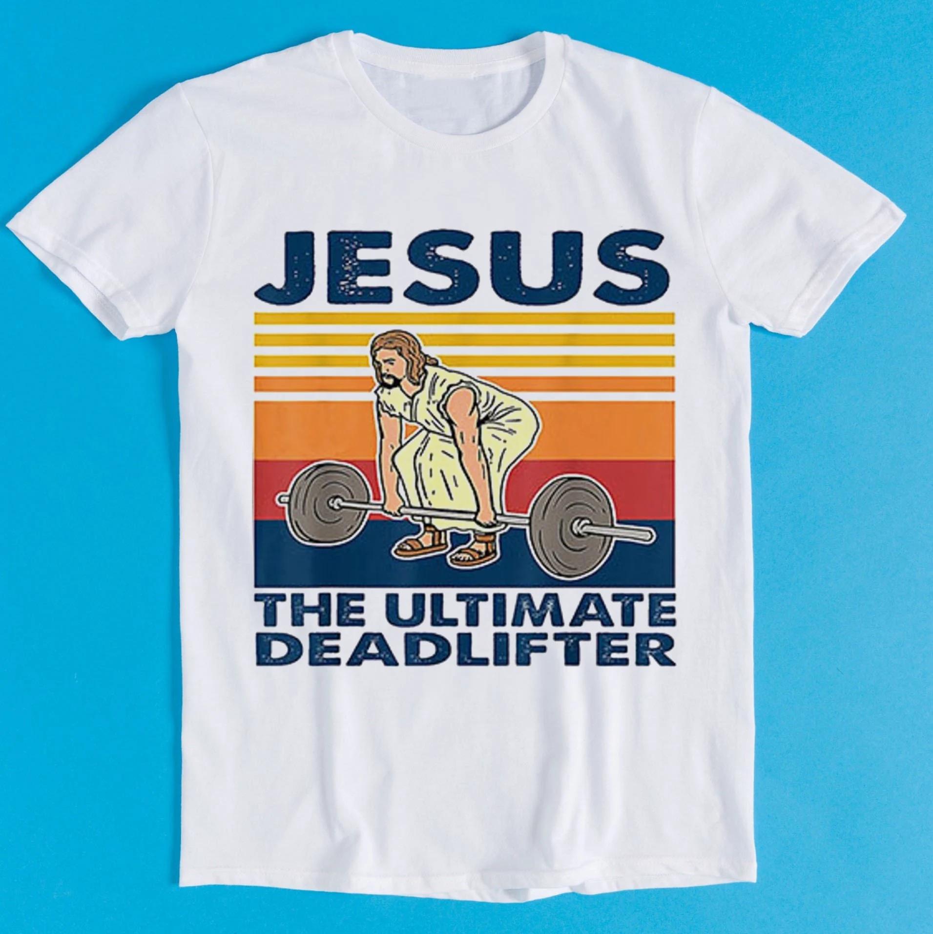 Jesus The Ultimate Deadlifter Printed Tshirt for Women and Unisex Street Fun Top Comfortable Loose Short Sleeve Unisex Tshirt M
