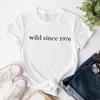Wild Since TShirt Birthday Tees Unisex Women Clothes Yk Year Olds Retro Style Sweatshirt Oneck Shortsleeve Tops