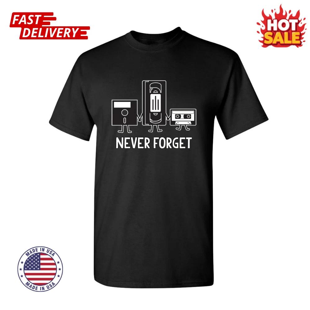 SALE! Never Forget Sarcastic Humor Graphic Novelty Funny Inspired Unisex T shirt S