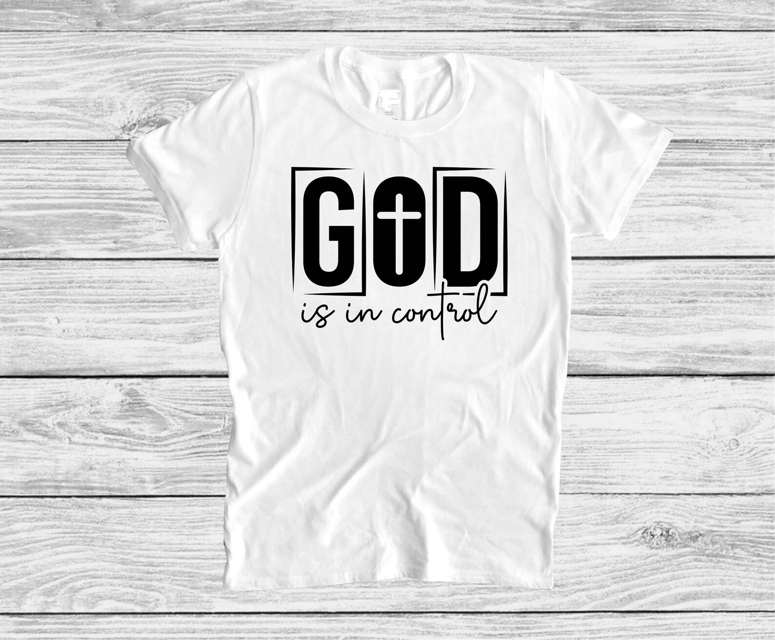 God Is In Control T shirt, Christian Catholic Graphic Tee, Religious Jesus Christ Gift, Worship Prayer Shirt XL