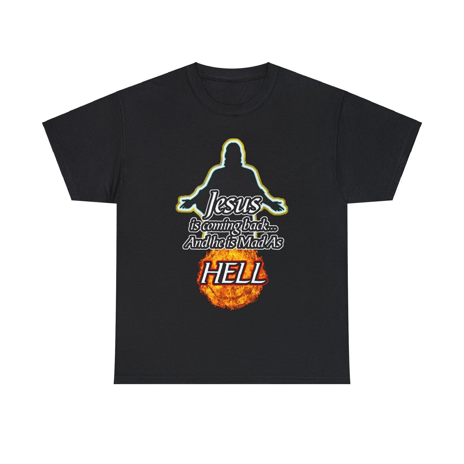 Jesus Is Coming Back and He Is Mad As Hell Fireball Unisex Short Sleeve Tee S
