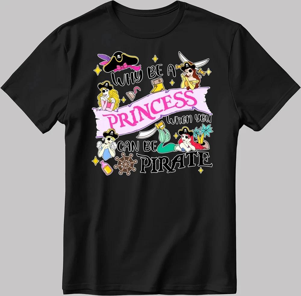 Cute Why Be A Princess When You Can Be A Pirate TShirt S