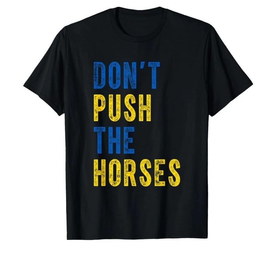 Dont Push the Horses  Funny Meme Quote for Sarcastic Minds Tshirt Unisex Women T Shirts Short Sleeve Tops S