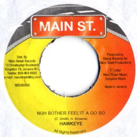 

7inch Record HAWKEYE - Nuh Brother Feel It A Go So (Label Main Street 1997 Jamaica Reggae, Ska & Dub