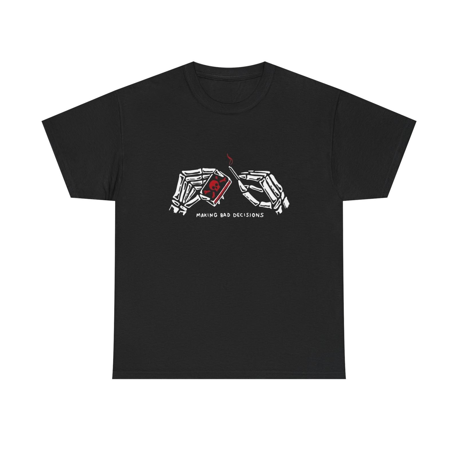 

Making Bad Decisions Graphic T-Shirt Mens Womens Tees Top Unisex Heavy Cotton Tee GIFT NEW XL