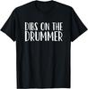 Dibs On the Drummer T-Shirt
