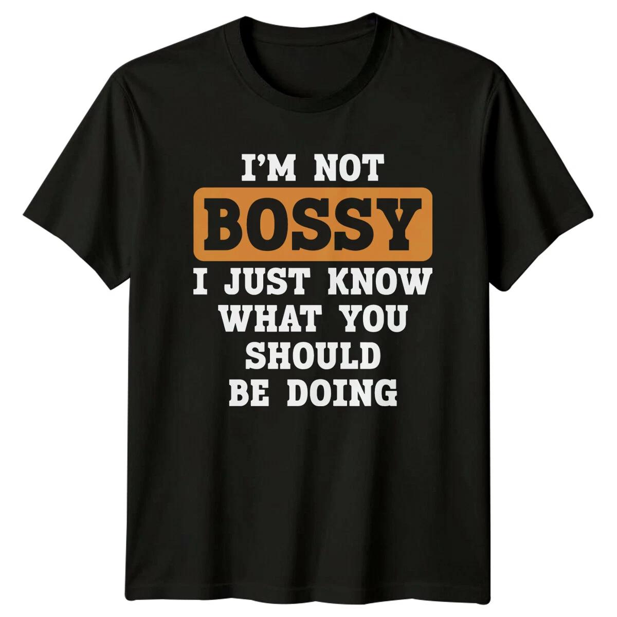 Im Not Bossy Sarcasm Humor Men s T-Shirt Women s Tee Graphic Top XXXXL