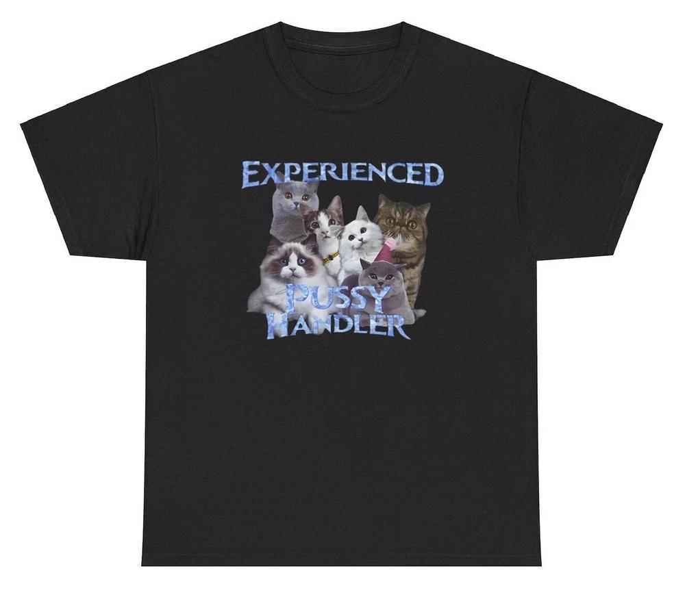 Experienced Pussy Handler T Shirt Funny Cat Owner Adult Humor Novely Tee S