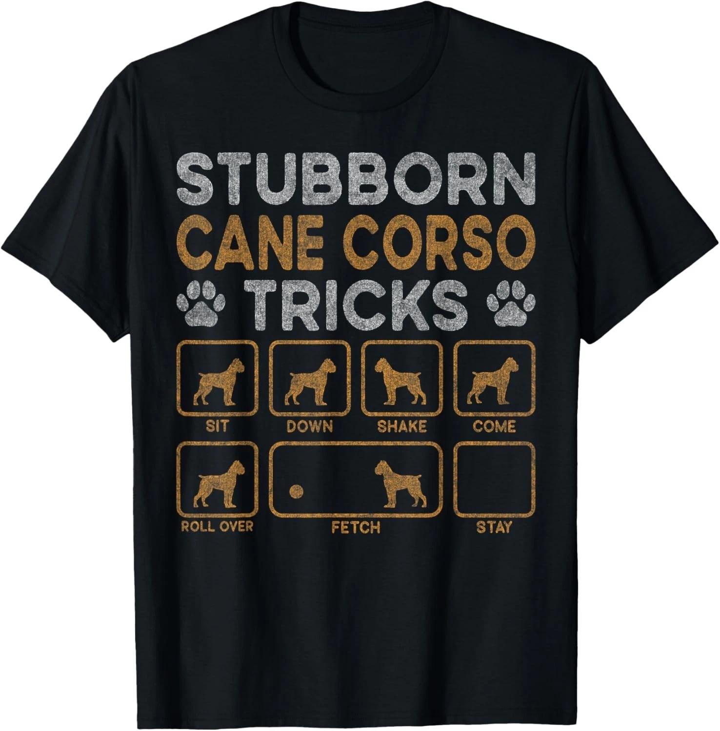 Funny Dog Stubborn Tricks Cane Corso Owner T-Shirts Gift Unisex T-Shirt S