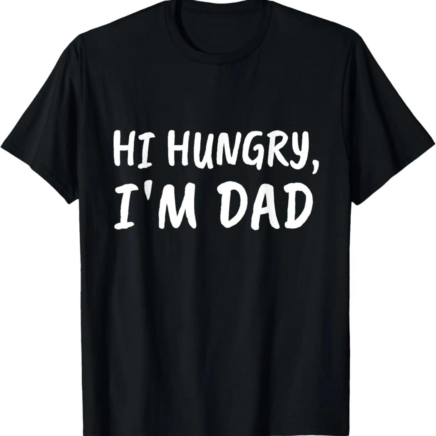 

Hi Hungry I m Dad - Funny Dad Jokes T-Shirt S